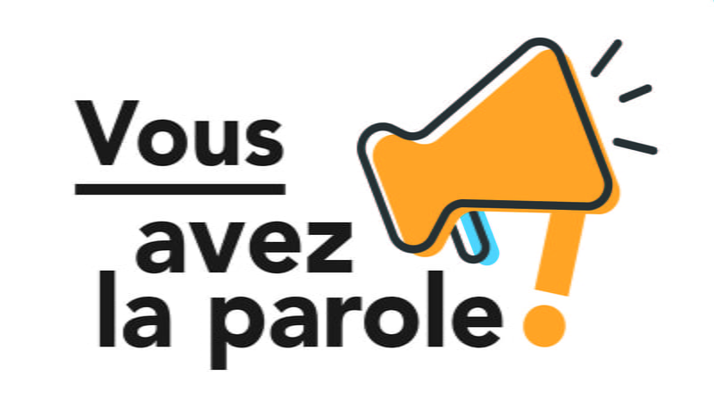 VOUS AVEZ LA PAROLE !